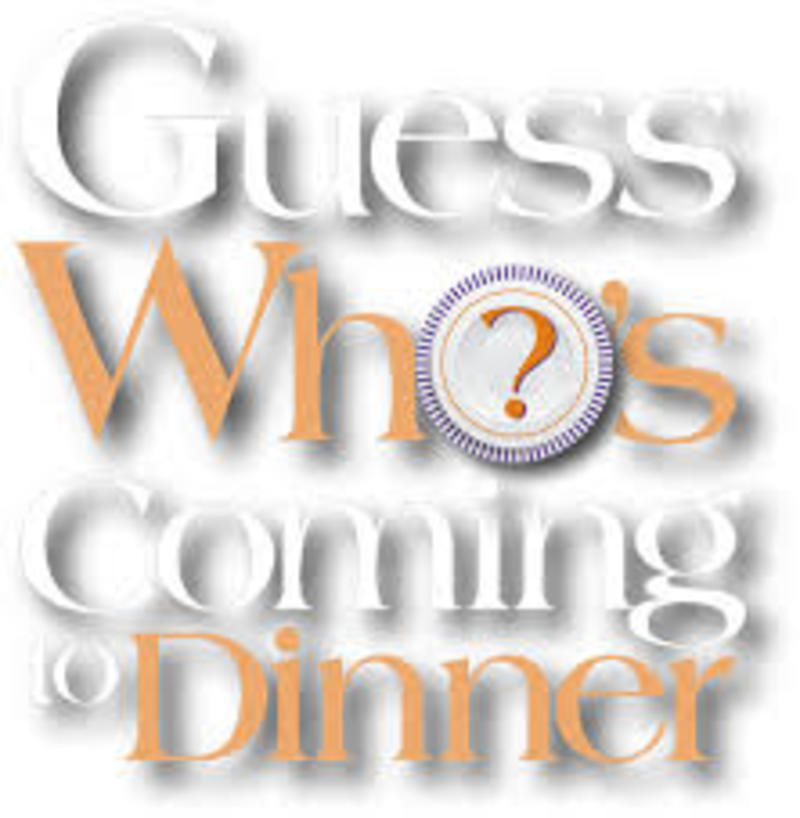 Guess Who's Coming to Dinner?